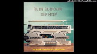 Blue Blockin' Hip Hop - The Polish Ambassador feat. Rhymewave