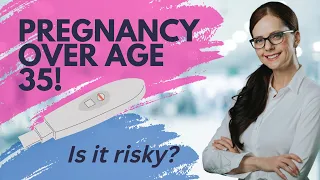 Is age 35 still considered advanced maternal age?