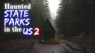 Haunted State Parks in the US (Ep. 2)