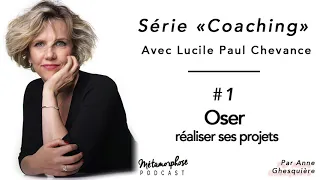 #1 Coaching : oser réaliser ses projets - Lucile Paul-Chevance