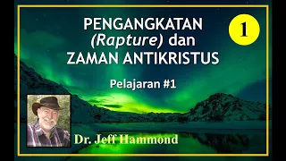 PENGANGKATAN (RAPTURE) DAN ZAMAN ANTIKRISTUS: PELAJARAN 1