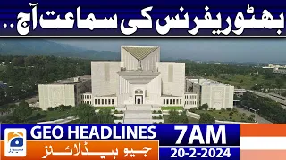 Geo News Headlines 7 AM | Bhutto reference hearing today.. | 20th February 2024