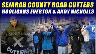 The story of County Road Cutters Firm and frontman Andy nicholls everton FC fans #hooligans