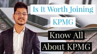 Is it worth to join KPMG || KPMG as a freshers || Know all about KPMG