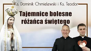 Różaniec (wersja bez rozważań) tajemnice BOLESNE ks. Dominik Chmielewski ks. Teodor