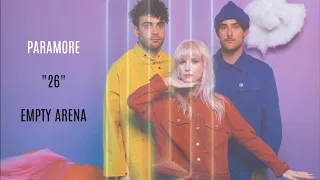 Paramore: 26 (Empty Arena)