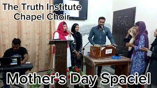 Mother's Day SpacielPresented By The Truth Institute Chapel Choir