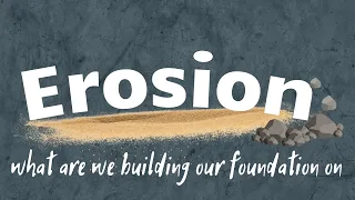 Erosion: What are we building our Foundation On - Pastor Nick Everett