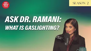 Ask Dr. Ramani: What is Gaslighting? | Season 2; Ep 13