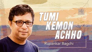 Tumi Kemon Achho | তুমি কেমন আছো? | Rupankar Bagchi | Neel Jhinuker Kham | Zulfiqer Russell