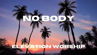No Body (feat. Jonsal Barrientes) Lyric Video - Elevation Worship