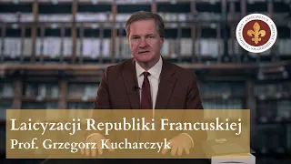 Laicyzacja III Republiki Francuskiej | prof. Grzegorz Kucharczyk