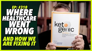 Ep:318 WHERE HEALTHCARE WENT WRONG AND HOW WE ARE FIXING IT