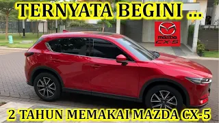 PENGALAMAN 2 TAHUN MEMAKAI MAZDA CX 5