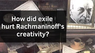 How did exile hurt Rachmaninoff's creativity?