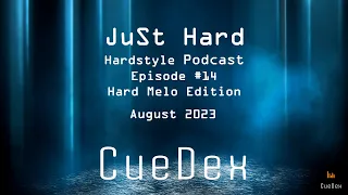 CueDex - Just Hard Episode #14 II Hardstyle Podcast