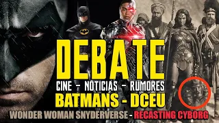 DEBATE - WONDER WOMAN ZACK SNYDER CUT - Justice League - THE BATMAN - DCEU - Affleck - Keaton