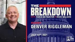 LPTV: The Breakdown - July 13, 2021 | Guest:  Denver Riggleman