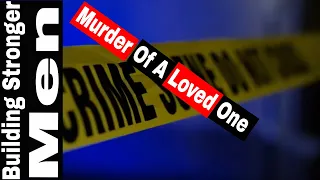 How to deal with the murder of a loved one