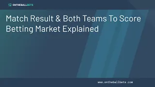 Match Result & Both Teams To Score Betting Market Explained