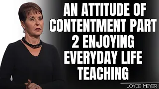 Walking with God| An Attitude of Contentment Part 2  Enjoying Everyday Life Teach - JOYCE MEYER 2023