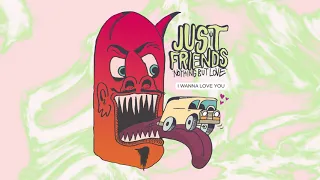 Just Friends "I Wanna Love You"