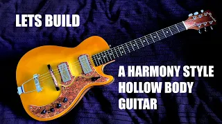 Part1 - Full build of a Harmony Stratotone style electric guitar