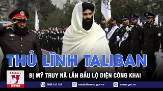 Thủ Lĩnh Taliban Bị Mỹ Truy Nã Gắt Gao Lần Đầu Lộ Diện Công Khai - VNEWS