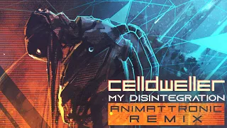 Celldweller - My Disintegration (Animattronic Remix)