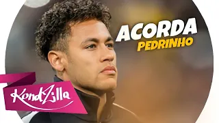 Neymar Jr ● Acorda Pedrinho ‐ Que Hoje Tem Campeonato ( Jovem Dionísio )