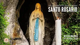 SANTO ROSARIO da Lourdes - misteri dolorosi - 10/03/2023