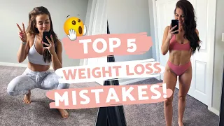 WEIGHT LOSS MISTAKES // 5 Reasons You Are Not Losing Weight