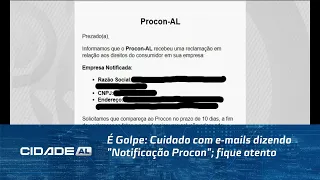 É Golpe: Cuidado com e-mails dizendo "Notificação Procon"; fique atento.