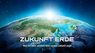 Zukunft Erde – Was die Bibel wirklich über unsere Zukunft sagt!