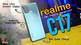 realme C17 || 7 HAL PALING MENARIK!!