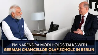 PM Narendra Modi holds talks with German Chancellor Olaf Scholz in Berlin | PMO