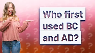 Who first used BC and AD?