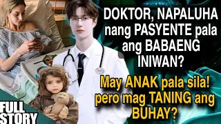 DOKTOR, NAPALUHA NANG PASYENTE PALA ANG BABAENG INIWAN?MAY ANAK PALA SILA! PERO MAG TANING ANG BUHAY