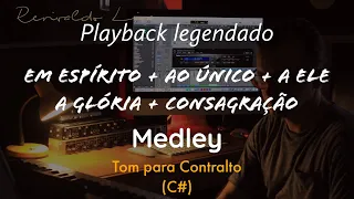 Medley: Em Espírito + Ao Único + A Ele a Glória + Consagração Tom Para Contralto (C#) #medlay