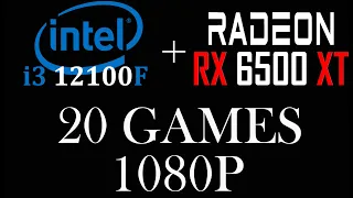 AMD RX 6500XT || INTEL i3 12100F || 20 Games || 1080p ||