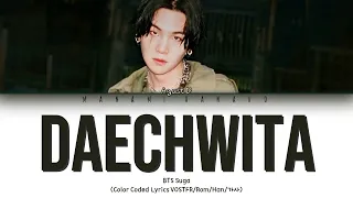 {VOSTFR/HAN/ROM} Agust D (BTS SUGA) - "Daechwita" (Color Coded Lyrics Français/Rom/Han/가사)