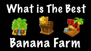 What is The Best Banana Farm in BTD6