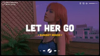 Let Her Go, You Broke Me First ~ Sad song playlist for broken hearts ~ English songs playlist 2022