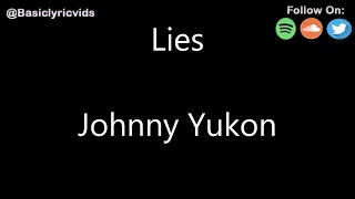 Johnny Yukon - Lies (Lyrics)