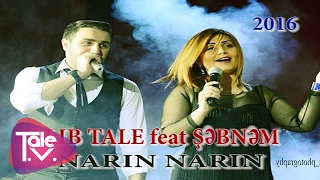 Talıb Tale & Şəbnəm Tovuzlu - Narın Narın