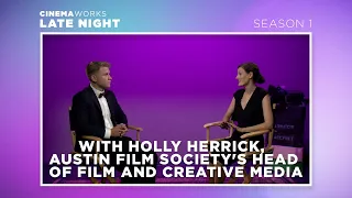 CinemaWorks Late Night 103 with Holly Herrick, Austin Film Society's Head of Film and Creative Media