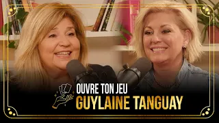 #13 Guylaine Tanguay | Ouvre ton jeu avec Marie-Claude Barrette