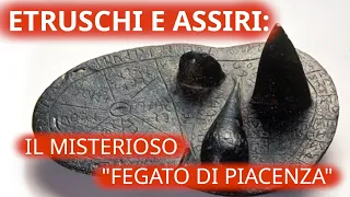 Etruschi e Assiri - contatto fra civiltà: il mistero del "fegato di Piacenza"