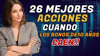 26 de Las Mejores Acciones Para Cuándo Los Bonos a 10 Años este Cayendo! Mejores Acciones a Vigilar