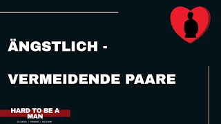 Ängstlich-vermeidende Paare - Von absoluter Liebe bis zur schlimmsten Verzweiflung